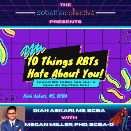 10 Things RBTs Hate About You: Reviewing RBT Feedback to Improve Our Supervision Skills