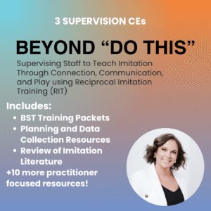 Beyond “Do This”: Supervising Staff to Teach Imitation Through Connection, Communication, and Play