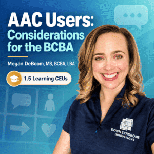 AAC Users: Considerations for the BCBA