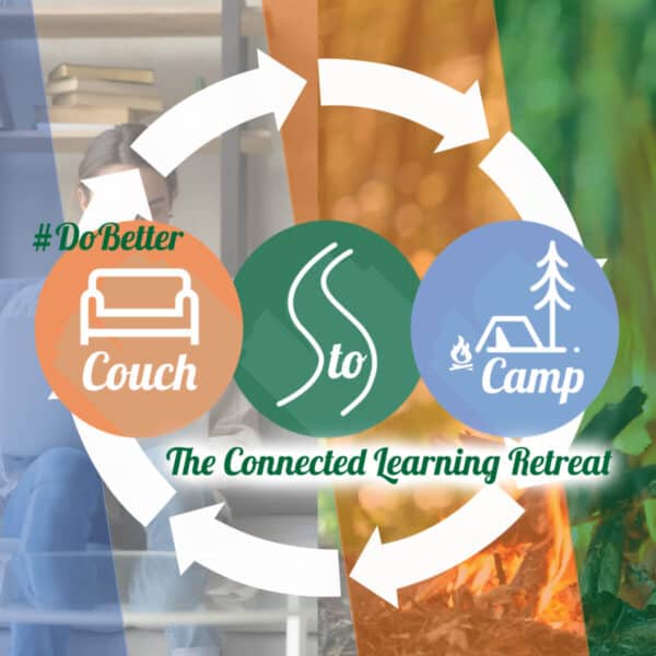 Do Better Couch to Camp: The Connected Learning Retreat